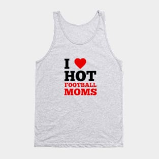 I Love Hot Football Moms Tank Top